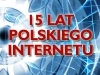Polski Internet ma 15 lat!