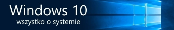 Windows 10 - cena, wymagania i data premiery w Polsce