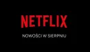 Netflix – premiery i nowości sierpnia 2021 roku. Co jeszcze nas czeka?