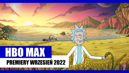 HBO Max - premiery i nowości września 2022. Co warto oglądać?